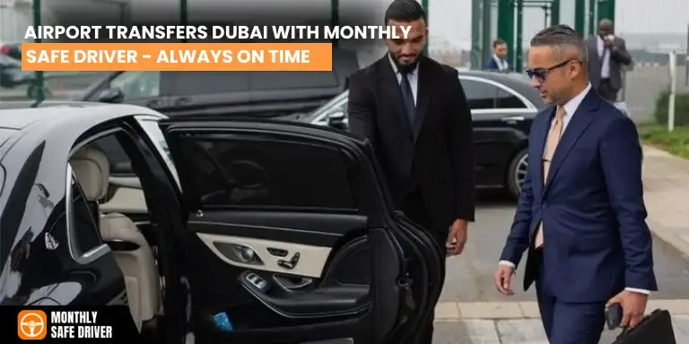 Airport Transfers Dubai with Monthly Safe Driver