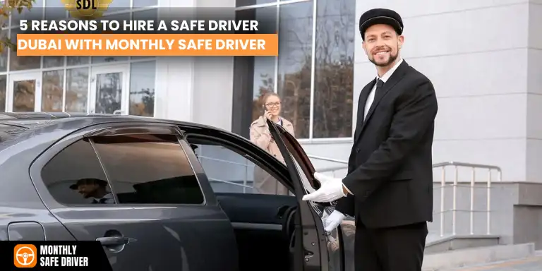 5 Reasons to Hire a Safe Driver Dubai with Monthly Safe Driver