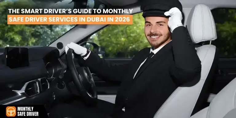 The Smart Driver’s Guide to Monthly Safe Driver Services in Dubai in 2026
