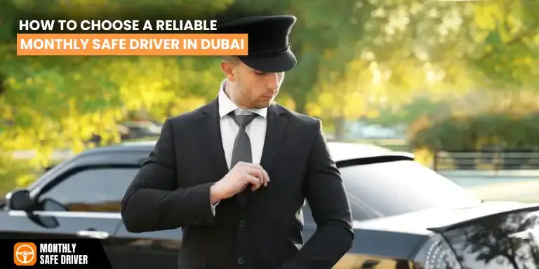 How to Choose a Reliable Monthly Safe Driver in Dubai