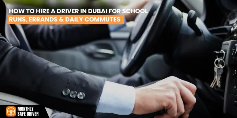How to Hire a Driver in Dubai for School Runs, Errands & Daily Commutes